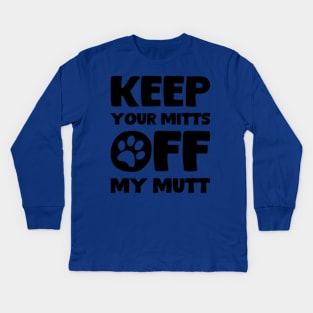 Keep Your Hands Off My Dog Kids Long Sleeve T-Shirt